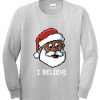 Santa I Believe Sweatshirt FD13D