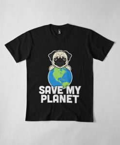 Save My Planet T Shirt SR3D