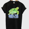 Save The Turtles T-Shirt SR3D