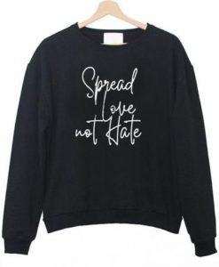 Spread Love Note Hate Sweatshirt FD13D