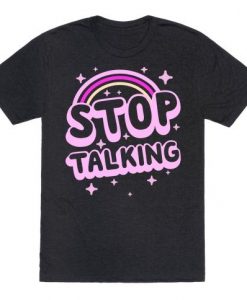 Stop Talking T-Shirt ND24D