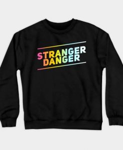 Stranger Danger Sweatshirt SR3D