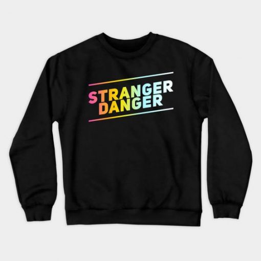 Stranger Danger Sweatshirt SR3D