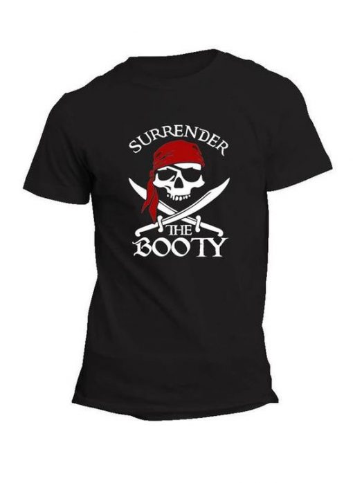 Surrender the Booty T Shirt SR6D