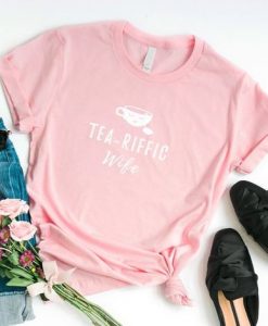 Tea-riffic Wife T-Shirt RS21D