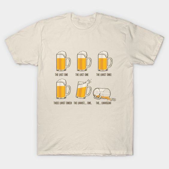 The last beer T-Shirt ND24D
