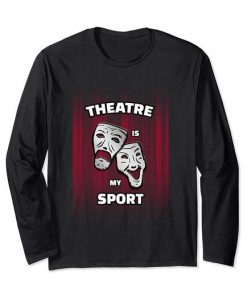 Theatre Is My Sport Sweatshirt SR3D
