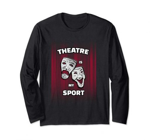 Theatre Is My Sport Sweatshirt SR3D