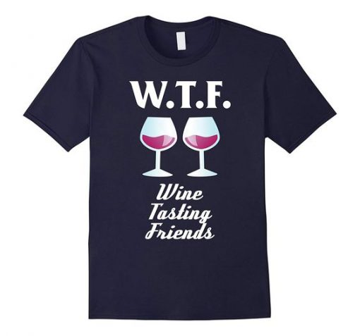 Wine Testing friend T Shirt SR6D