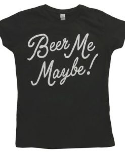 Womens Beer Maybe T-Shirt ND24D