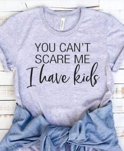 You Can't Scare T-Shirt ND20D