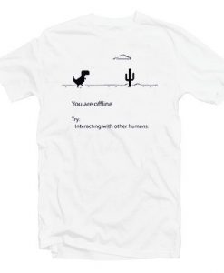 You are off line T-Shirt ND24D