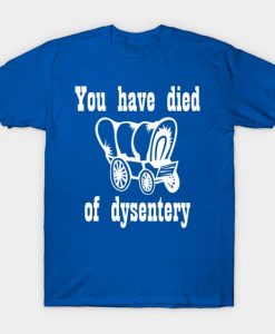 You have died T Shirt HN23D