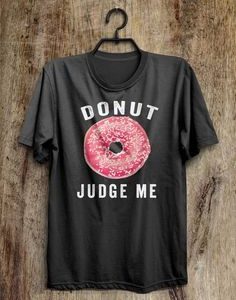 donut judge me t shirt EL2D