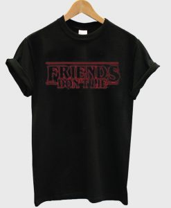 friends dont lie t-shirt EL2D