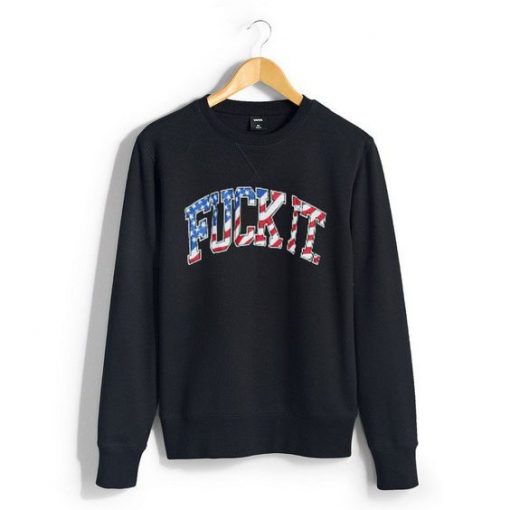 fuck it Unisex Sweatshirts FD4D