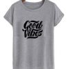 good vibes t-shirt EL2D