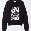 i love naps Sweatshirt Fd4D
