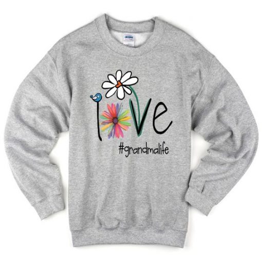 love grandma life sweatshirt FD4D