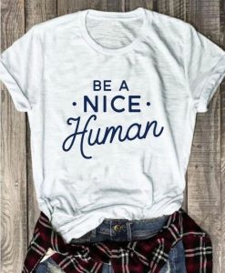 Be A Nice Human T-Shirt MQ31J0