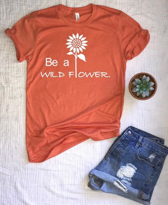 Be a Wildflower shirt FD13J0