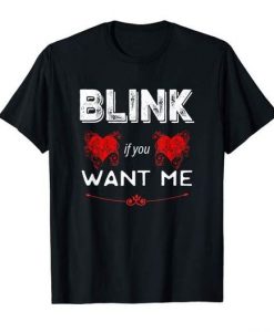Blink If You Want Me Tshirt EL11J0