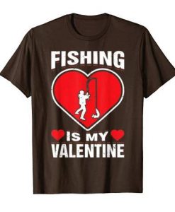 Fishing Is My Valentines Tshirt EL