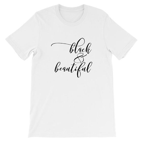 Black and Beautiful T-Shirt ND1F0
