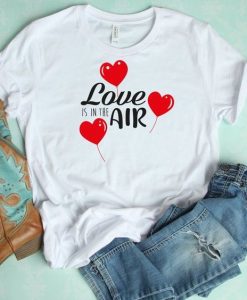 Love is in the air T-Shirt ND1F0
