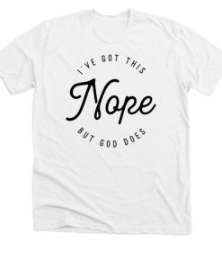 Nope But God T-Shirt ND1F0