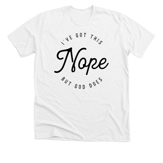 Nope But God T-Shirt ND1F0