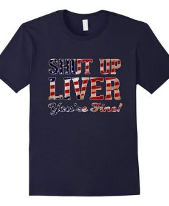 Shut Up Liver T-Shirt ND1F0