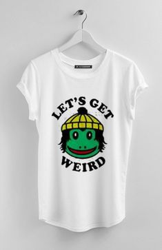 Lets Get Weird Tshirt TK12M0