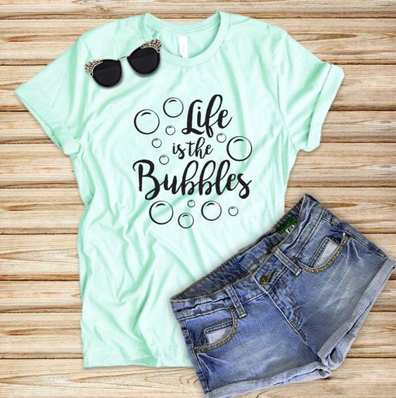 Life is the Bubbles T Shirt AF16A0