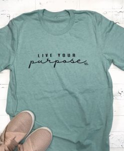 Live Your Purpose T Shirt AF16A0