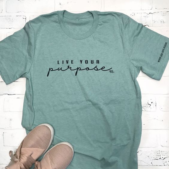 Live Your Purpose T Shirt AF16A0