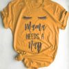 Mama Needs A Nap T Shirt AF16A0