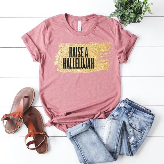 Raise a Hallelujah T Shirt AF16A0