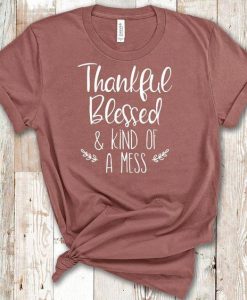 Blessed and Kind of a Mess T Shirt AF16A0