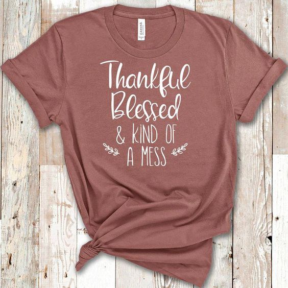 Blessed and Kind of a Mess T Shirt AF16A0