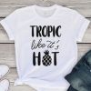 Tropic Like Its Hot Tshirt TY8A0