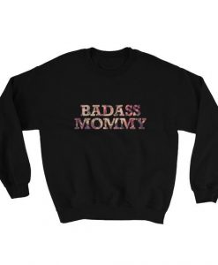 Badass mommy roses Sweatshirt AL9JL0