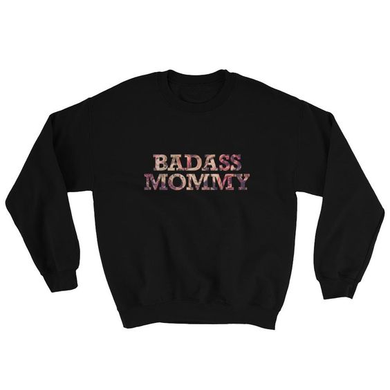 Badass mommy roses Sweatshirt AL9JL0