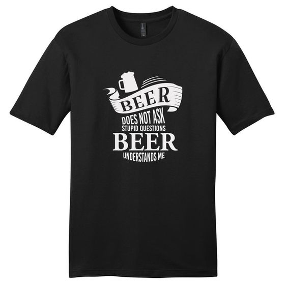 Beer does not ask T Shirt AL13JL0