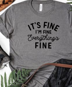 It's Fine I'm Fine Everything Fine Shirt DF20JL0