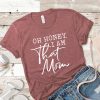 Oh honey I am that Mom Shirt DF20JL0