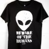 Bewareof The Human T-Shirt AL18AG0