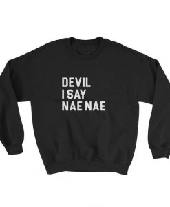 Devil I say nae nae Sweatshirt AL8AG0