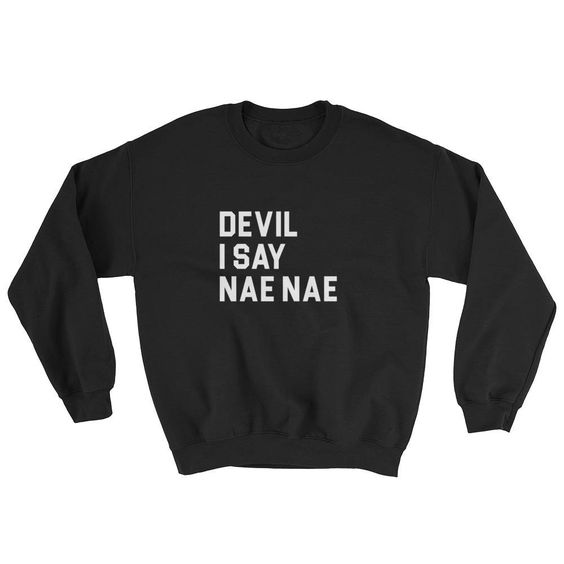Devil I say nae nae Sweatshirt AL8AG0