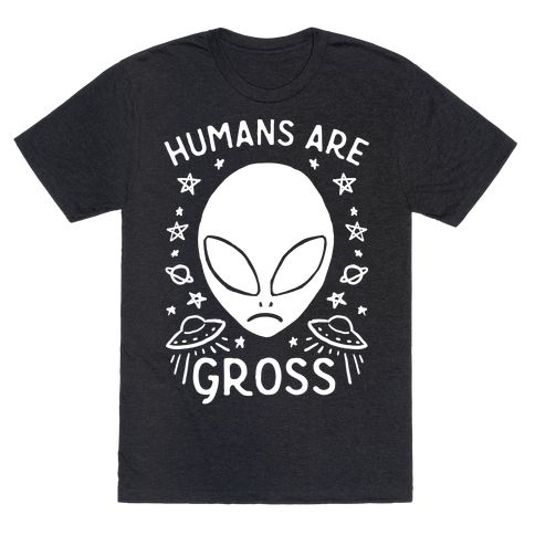 Human Are Gross T-Shirt AL18AG0